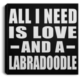 All I Need Is Love And A Labradoodle - Canvas Square