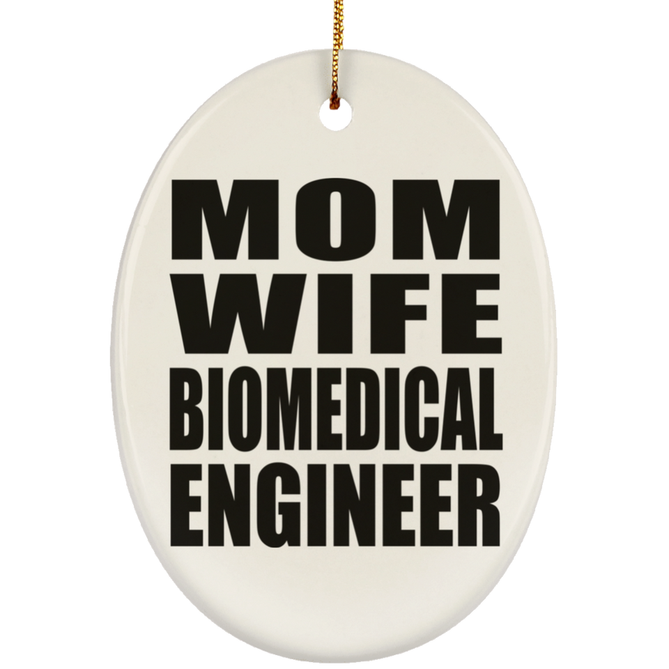Mom Wife Biomedical Engineer - Oval Ornament