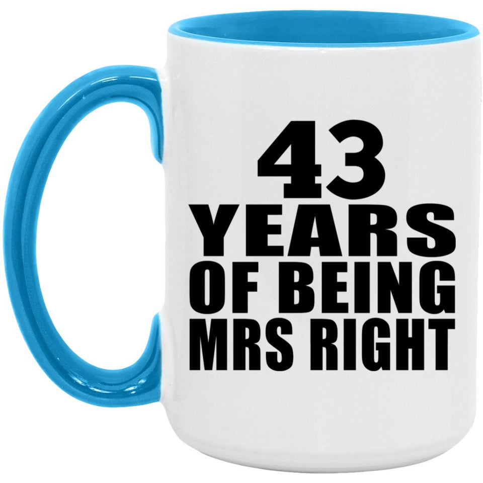 43rd Anniversary 43 Years Of Being Mrs Right - 15oz Accent Mug Blue