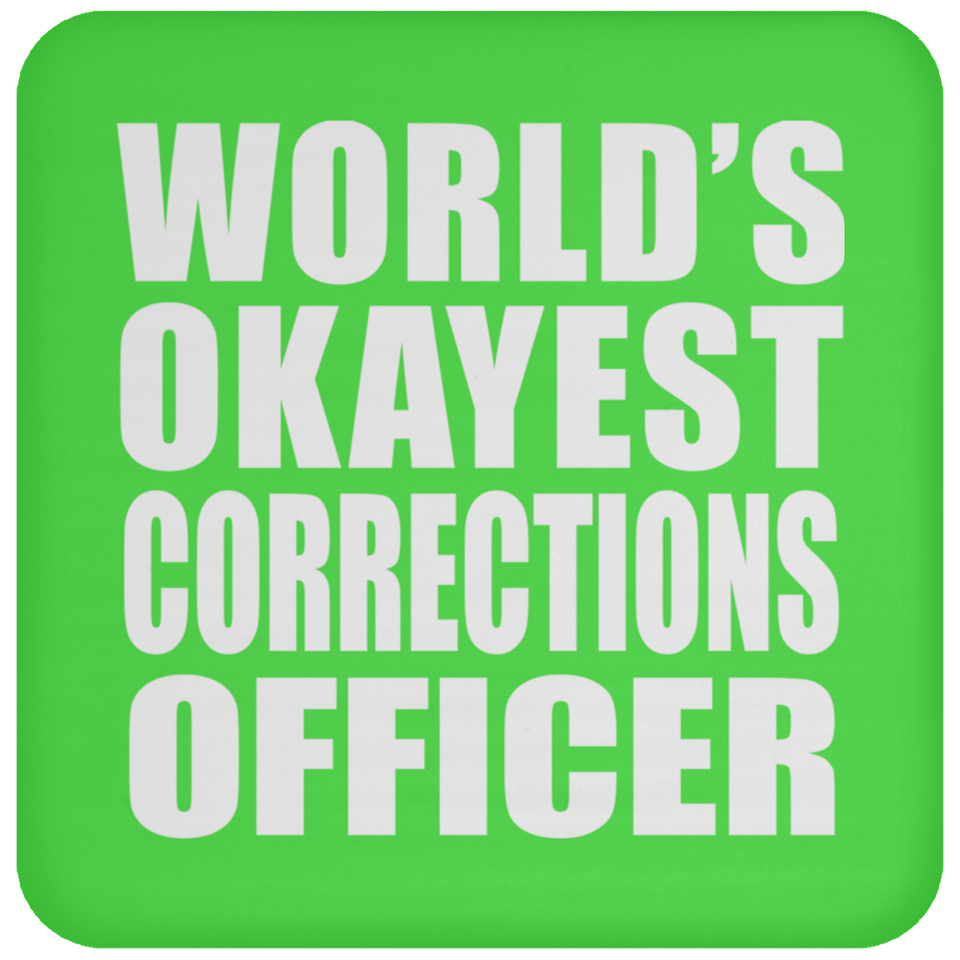 World's Okayest Corrections Officer - Drink Coaster