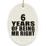 6th Anniversary 6 Years Of Being Mr Right - Oval Ornament