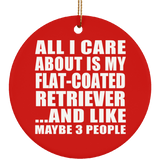 All I Care About Is My Flat-Coated Retriever - Circle Ornament