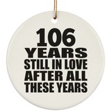 106th Anniversary 106 Years Still In Love After These Years - Circle Ornament