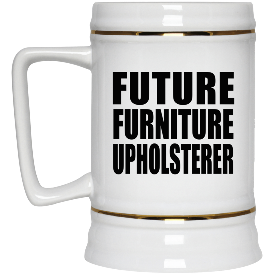 Future Furniture Upholsterer - Beer Stein