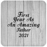 First Year As An Amazing Father 2021 - Drink Coaster F