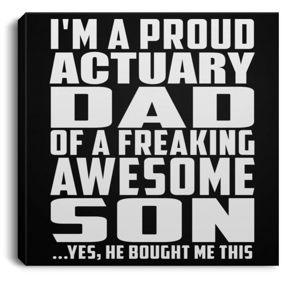 Proud Actuary Dad Of Awesome Son - Canvas Square