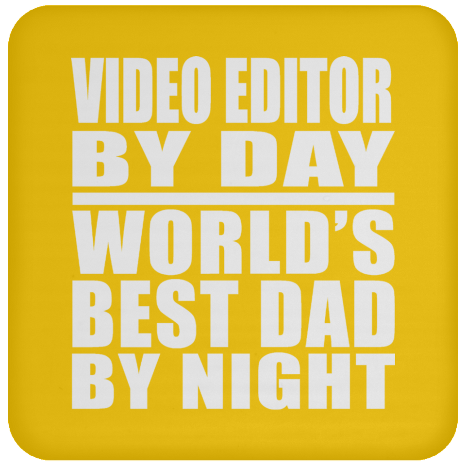 Video Editor By Day World's Best Dad By Night - Drink Coaster