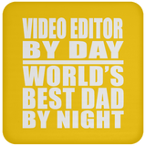 Video Editor By Day World's Best Dad By Night - Drink Coaster