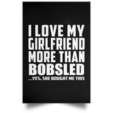 I Love My Girlfriend More Than Bobsled - Poster Portrait