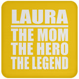 Laura The Mom The Hero The Legend - Drink Coaster