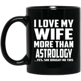 I Love My Wife More Than Astrology - 11 Oz Coffee Mug