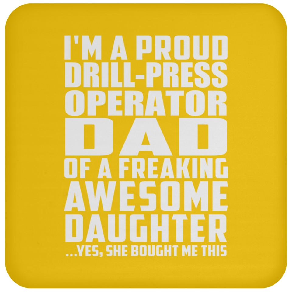 Proud Drill-Press Operator Dad Of Awesome Daughter - Drink Coaster