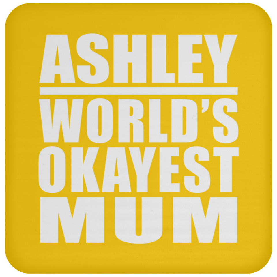 Ashley World's Okayest Mum - Drink Coaster