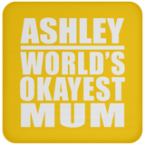 Ashley World's Okayest Mum - Drink Coaster