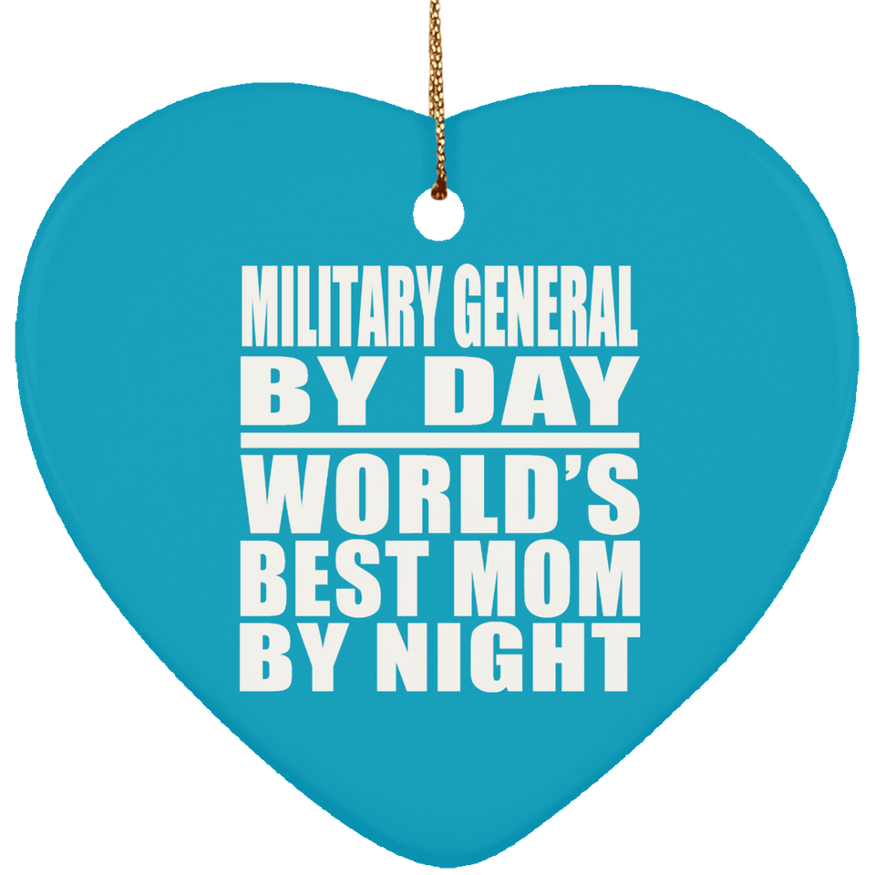 Military General By Day World's Best Mom By Night - Heart Ornament