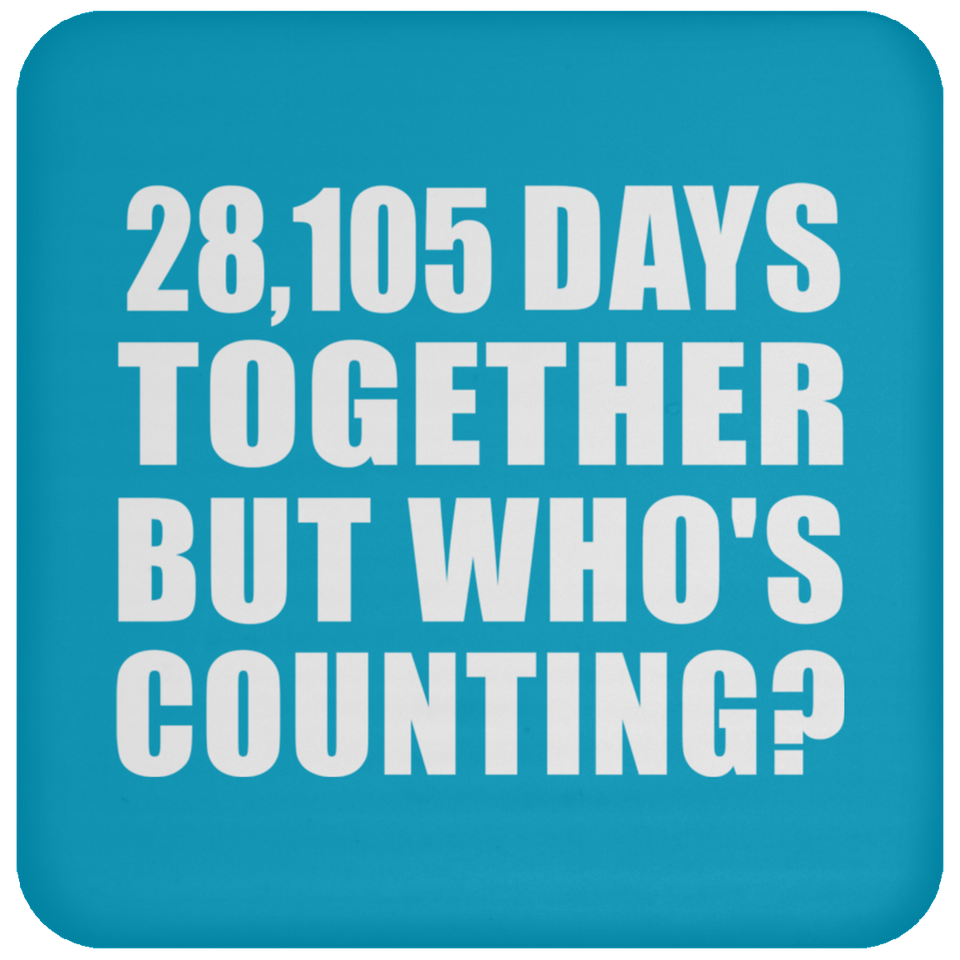 77th Anniversary 28,105 Days Together But Who's Counting - Drink Coaster