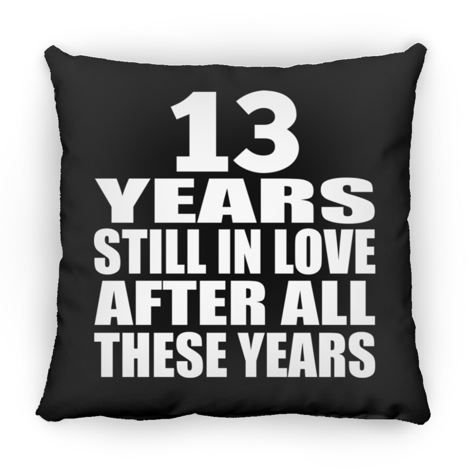 13th Anniversary 13 Years Still In Love After These Years - Throw Pillow Black