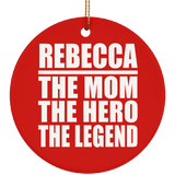 Rebecca The Mom The Hero The Legend - Circle Ornament