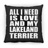 All I Need Is Love And My Lakeland Terrier - Throw Pillow Black
