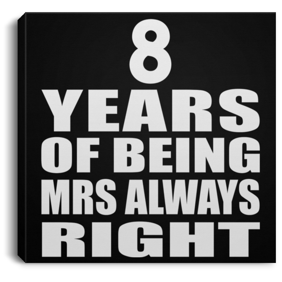 8th Anniversary 8 Years of Being Mrs Always Right - Canvas Square