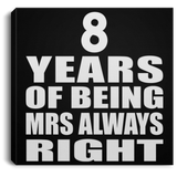 8th Anniversary 8 Years of Being Mrs Always Right - Canvas Square