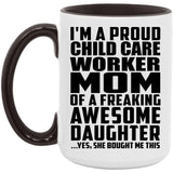Proud Child Care Worker Mom Of Awesome Daughter - 15oz Accent Mug Black