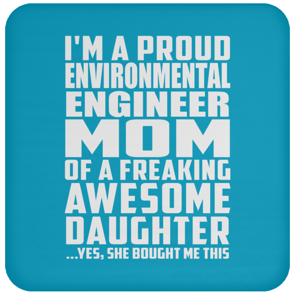 Proud Environmental Engineer Mom Of Awesome Daughter - Drink Coaster