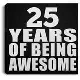 25th Birthday 25 Years Of Being Awesome - Canvas Square