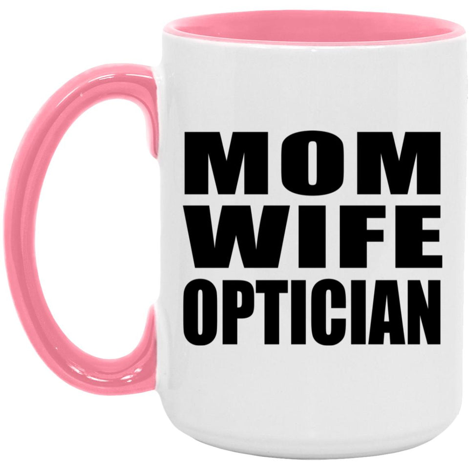 Mom Wife Optician - 15oz Accent Mug Pink