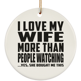 I Love My Wife More Than People Watching - Circle Ornament