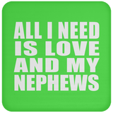 All I Need Is Love And My Nephews - Drink Coaster