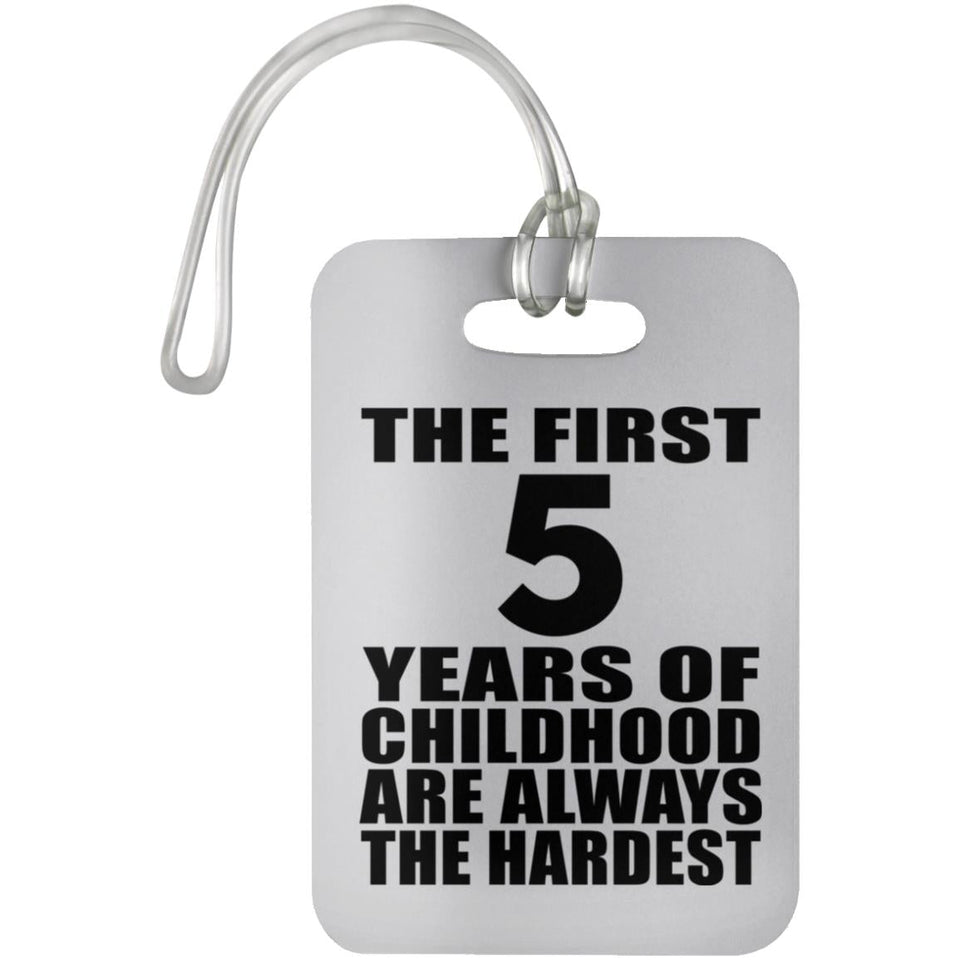 5th Birthday First 5 Years of Childhood Are The Hardest - Luggage Bag Tag