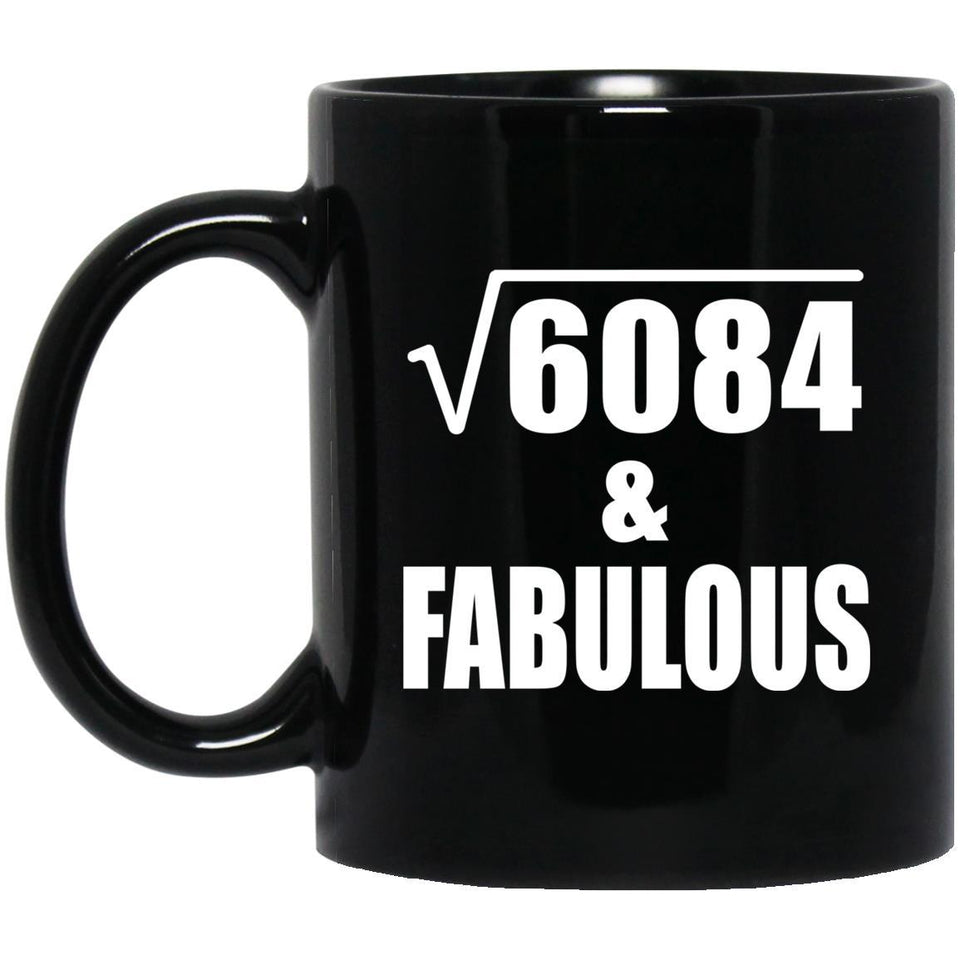 78th Birthday Square Root of 6084 & Fabulous - 11oz Coffee Mug Black