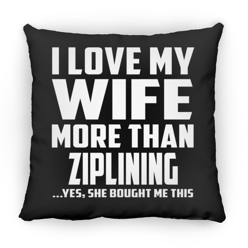 I Love My Wife More Than Ziplining - Throw Pillow Black