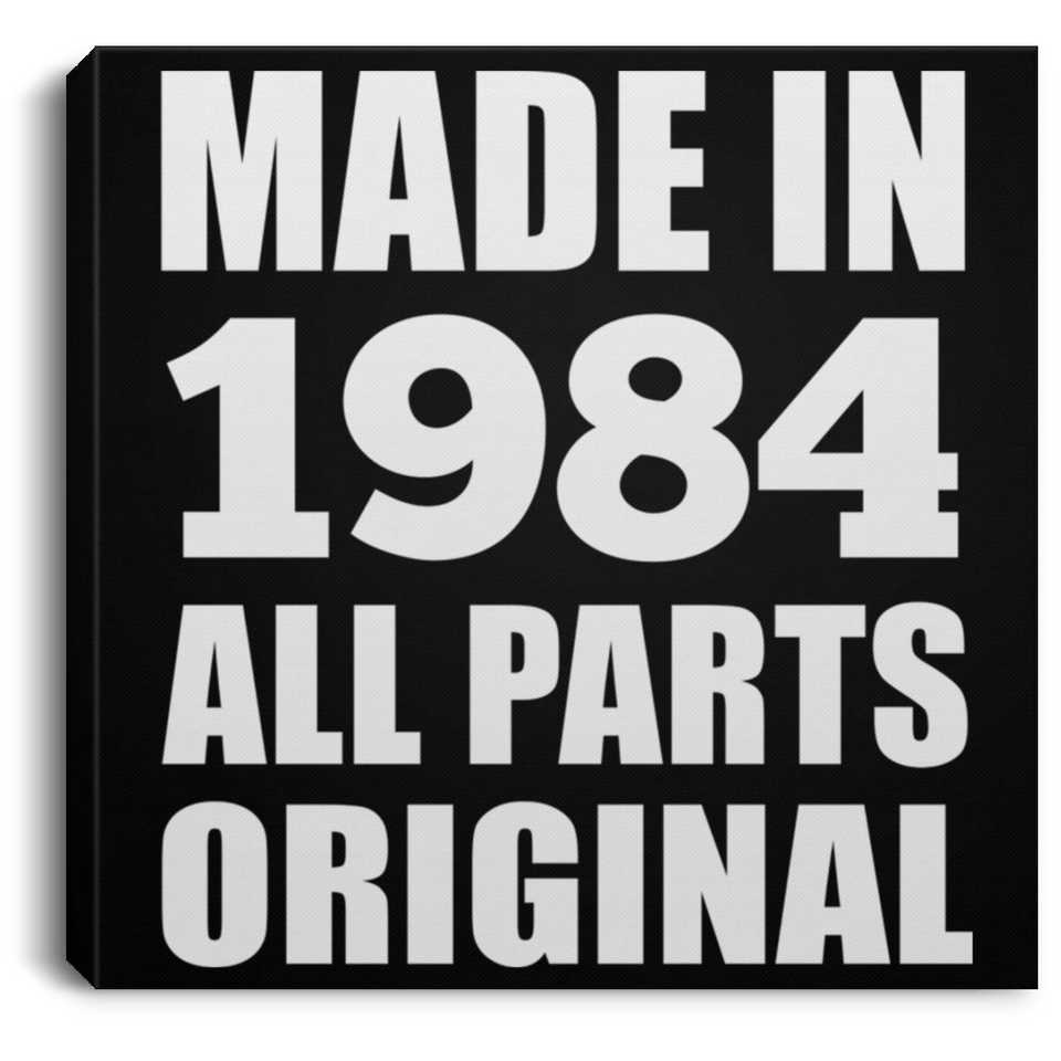 40th Birthday Made in 1984 All Parts Original - Canvas Square
