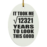 111th Birthday Took Square Root of 12321 Years To Look Good - Oval Ornament