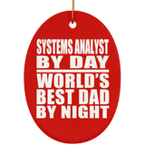 Systems Analyst By Day World's Best Dad By Night - Oval Ornament