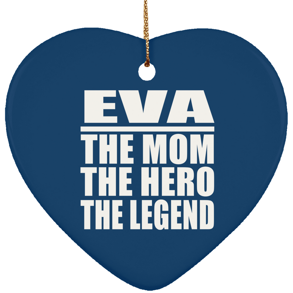Eva The Mom The Hero The Legend - Heart Ornament