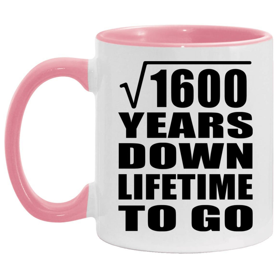 40th Anniversary Square Root of 1600 Years Lifetime To Go - 11oz Accent Mug Pink