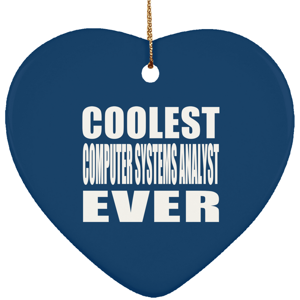 Coolest Computer Systems Analyst Ever - Heart Ornament
