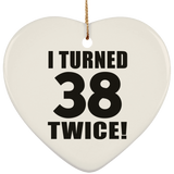 76th Birthday I Turned 38 Twice - Heart Ornament