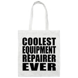 Coolest Equipment Repairer Ever - Tote Bag White