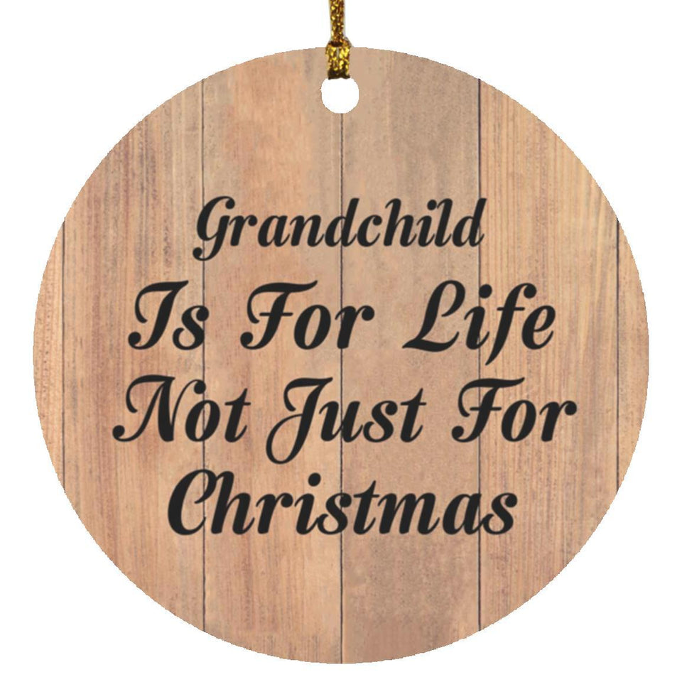 Grandchild Is For Life Not Just For Christmas - Circle Ornament C