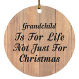 Grandchild Is For Life Not Just For Christmas - Circle Ornament C