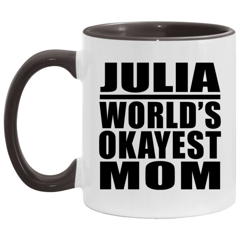 Julia World's Okayest Mom - 11oz Accent Mug Black
