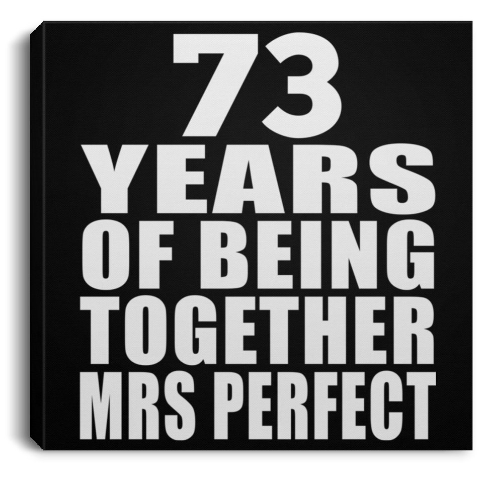73rd Anniversary 73 Years Of Being Mrs Perfect - Canvas Square