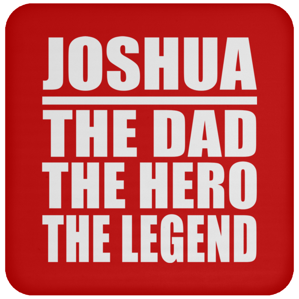 Joshua The Dad The Hero The Legend - Drink Coaster