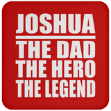Joshua The Dad The Hero The Legend - Drink Coaster