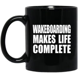 Wakeboarding Makes Life Complete - 11oz Coffee Mug Black