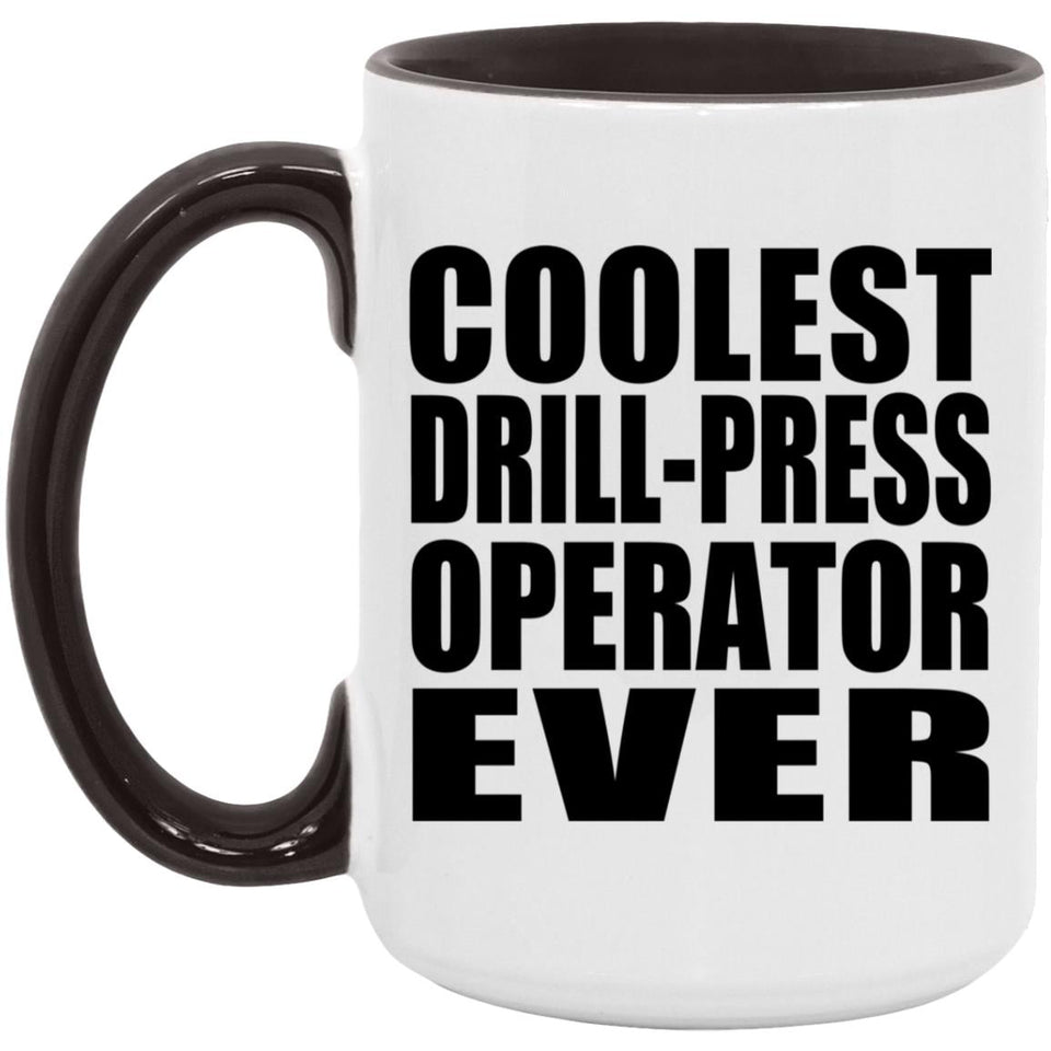 Coolest Drill-Press Operator Ever - 15oz Accent Mug Black